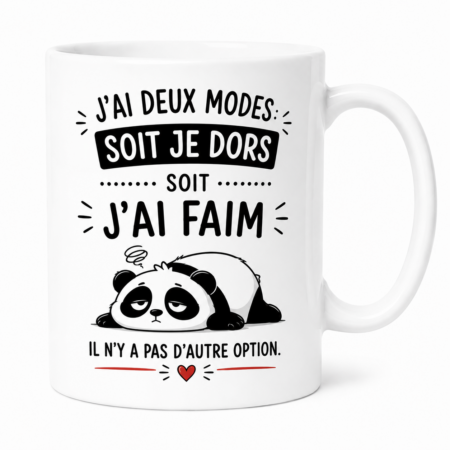 Mug humour “J'ai deux modes soit je dors soit j'ai faim"