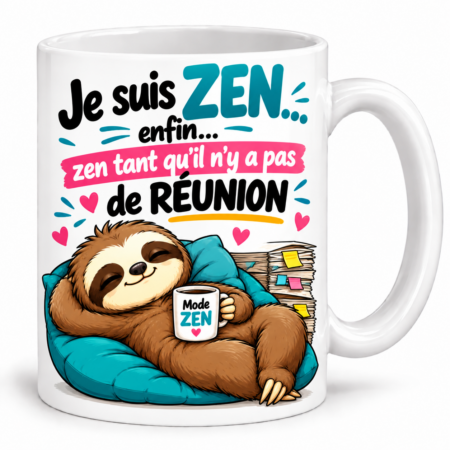Mug humour “Je suis zen… zen tant qu'il n'y a pas de réunion”