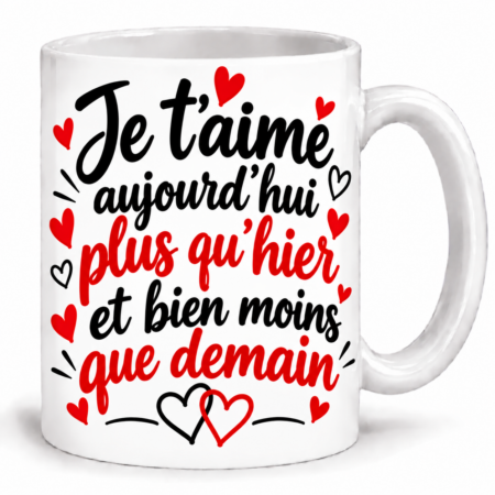 Mug couple “Je t'aime aujourd'hui plus qu'hier et bien moins que demain”