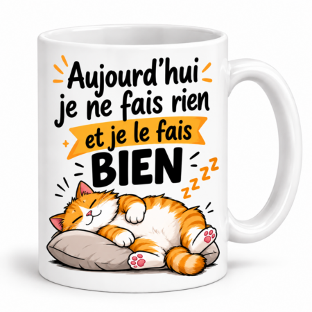 Mug humour “Aujourd'hui je ne fais rien et je le fais bien”