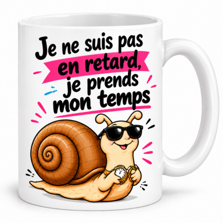 Mug humour “Je ne suis pas en retard, je prends mon temps”