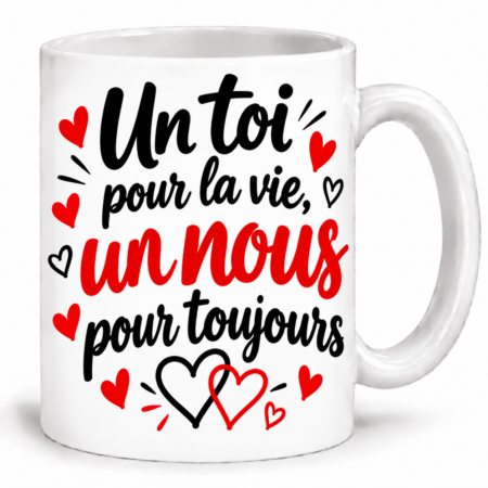 Mug couple “Un toi pour la vie, un nous pour toujours”